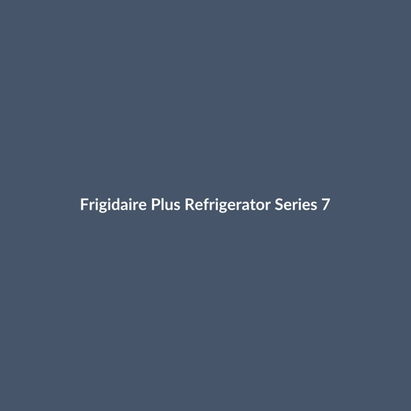 Frigidaire Plus Refrigerator Series 7 - 3