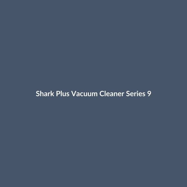Shark Plus Vacuum Cleaner Series 9 - 3
