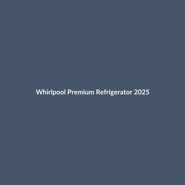 Whirlpool Premium Refrigerator 2025 - 3