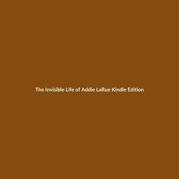 The Invisible Life of Addie LaRue (Kindle Edition) - 3