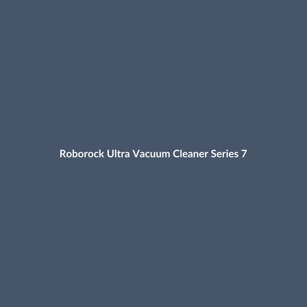 Roborock Ultra Vacuum Cleaner Series 7 - 3