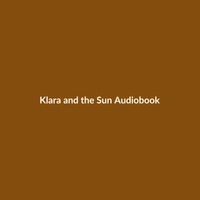 Klara and the Sun (Audiobook) - 2