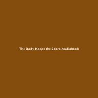 The Body Keeps the Score (Audiobook) - 2