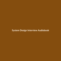System Design Interview (Audiobook) - 2