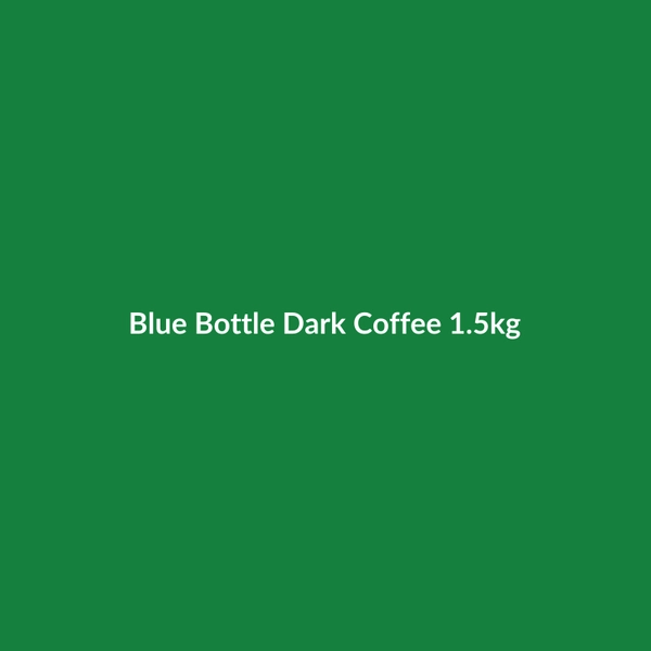 Blue Bottle Dark Coffee 1.5kg - 3