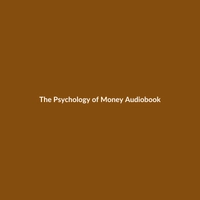 The Psychology of Money (Audiobook) - 2