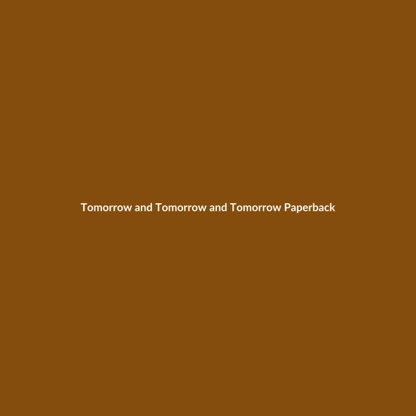Tomorrow and Tomorrow and Tomorrow (Paperback) - 3